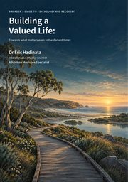Building a Valued Life, A Reader's Guide to Psychology and Recovery, Version 1